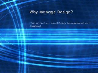 Why Manage Design?