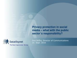 Privacy protection in social media – what with the public sector`s responsibility?