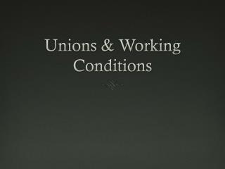 Unions &amp; Working Conditions