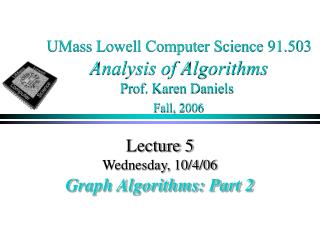 UMass Lowell Computer Science 91.503 Analysis of Algorithms Prof. Karen Daniels Fall, 2006