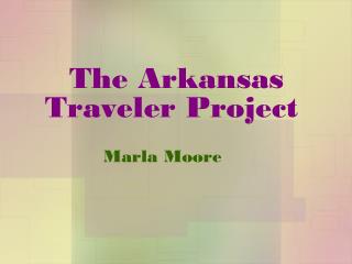 The Arkansas Traveler Project