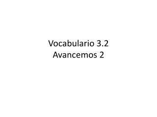 Vocabulario 3.2 Avancemos 2