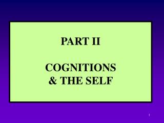 PART II COGNITIONS &amp; THE SELF