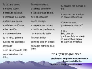 Tu voz me suena a música suave, a cascada que cae, a campana que danza, a pájaro que canta,