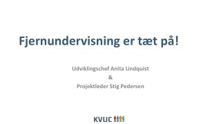 Fjernundervisning er tæt på!