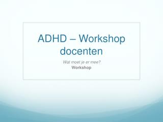 ADHD – Workshop docenten