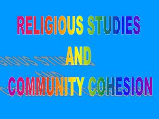 RELIGIOUS STUDIES AND COMMUNITY COHESION