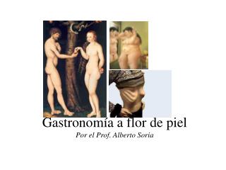 Gastronomía a flor de piel Por el Prof. Alberto Soria