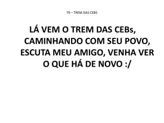 79 – TREM DAS CEBS