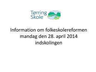 Information om folkeskolereformen mandag den 28. april 2014 indskolingen