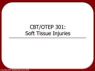 CBT/OTEP 301: Soft Tissue Injuries