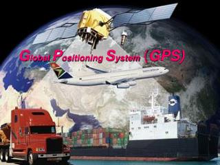 G lobal P ositioning S ystem ( GPS)