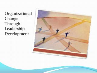 Organizational Change Through Leadership Development