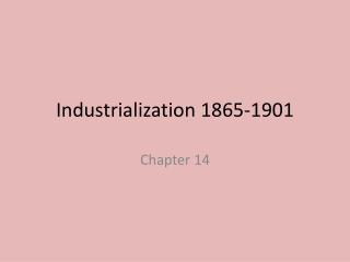 Industrialization 1865-1901