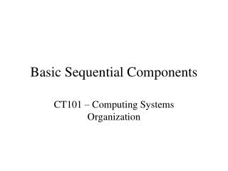 Basic Sequential Components
