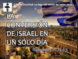 LA CONVERSIÓN DE ISRAEL EN UN SÓLO DÍA