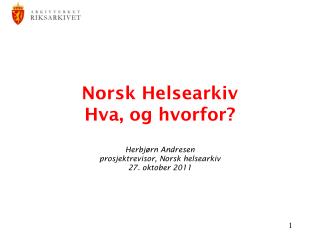 Norsk Helsearkiv Hva, og hvorfor?