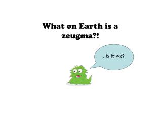 What on Earth is a zeugma?!