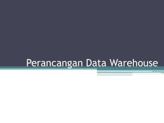 Perancangan Data Warehouse