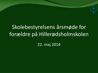 Skolebestyrelsens årsmøde for forældre på Hillerødsholmskolen