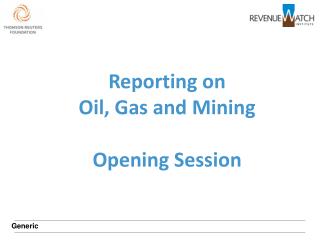 Reporting on Oil, Gas and Mining Opening Session
