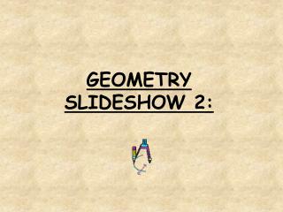 GEOMETRY SLIDESHOW 2: