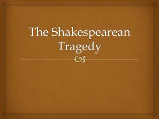 The Shakespearean Tragedy
