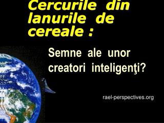 Cercurile din lanurile de cereale :