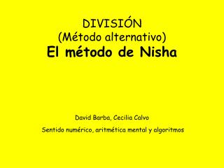 DIVISIÓN (Método alternativo) El método de Nisha David Barba, Cecilia Calvo