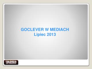 GOCLEVER W MEDIACH Lipiec 2013