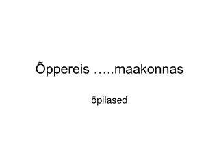 Õppereis …..maakonnas