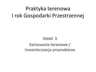 Praktyka terenowa I rok Gospodarki Przestrzennej