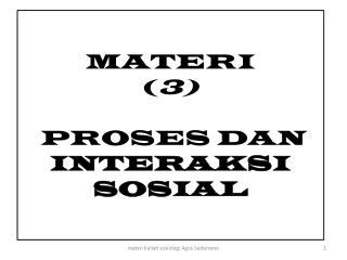 MATERI ( 3 ) PROSES DAN INTERAKSI SOSIAL