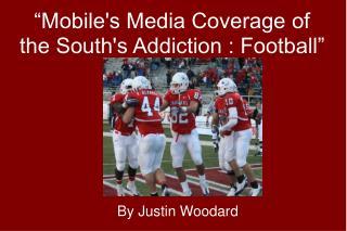 “Mobile's Media Coverage of the South's Addiction : Football”