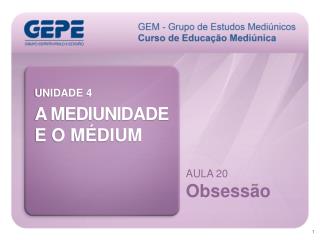 UNIDADE 4 A MEDIUNIDADE E O MÉDIUM