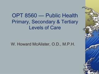OPT 8560 — Public Health Primary, Secondary &amp; Tertiary Levels of Care
