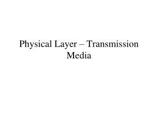 Physical Layer – Transmission Media