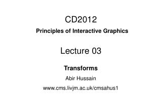 CD2012 Principles of Interactive Graphics Lecture 03