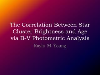 The Correlation Between Star Cluster Brightness and Age via B-V Photometric Analysis