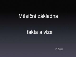 Měsíční základna – fakta a vize, P.Blau