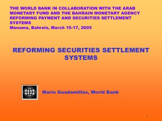 REFORMING SECURITIES SETTLEMENT SYSTEMS 		Mario Guadamillas, World Bank