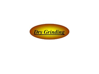 Dry Grinding