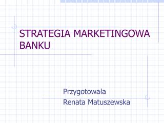 STRATEGIA MARKETINGOWA BANKU