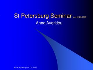 St Petersburg Seminar Jan 22-26, 2007