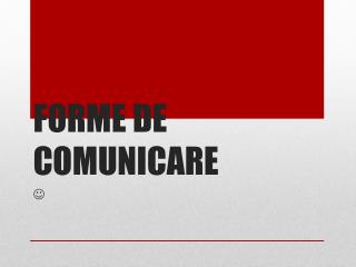 FORME DE COMUNICARE