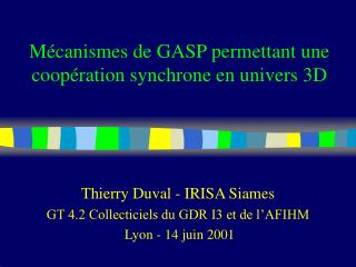 Mécanismes de GASP permettant une coopération synchrone en univers 3D