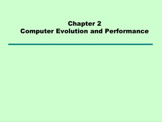 Chapter 2 Computer Evolution and Performance