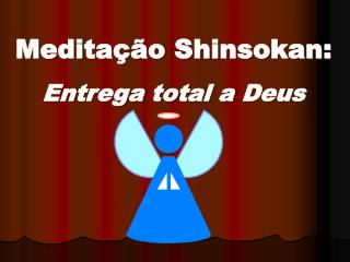 Meditação Shinsokan: Entrega total a Deus