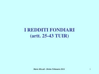 I REDDITI FONDIARI (artt. 25-43 TUIR)