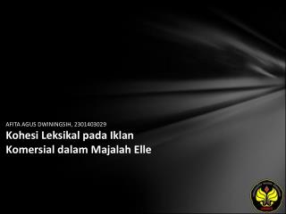 AFITA AGUS DWININGSIH, 2301403029 Kohesi Leksikal pada Iklan Komersial dalam Majalah Elle